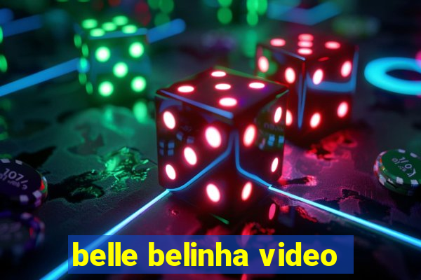 belle belinha video